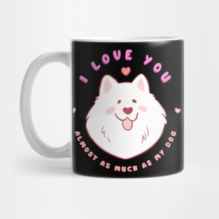 I love you valentine's day gift for samoyed lovers Mug